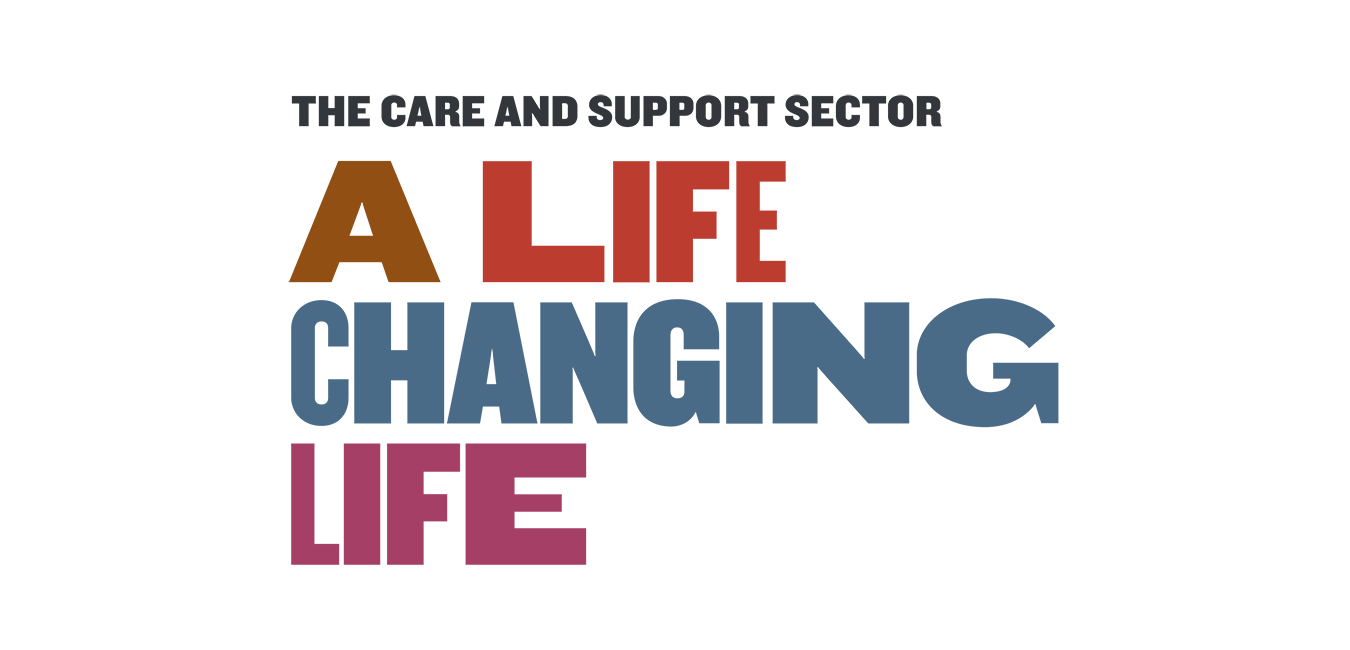 A Life Changing Life – Promoting The Care & Support Sector